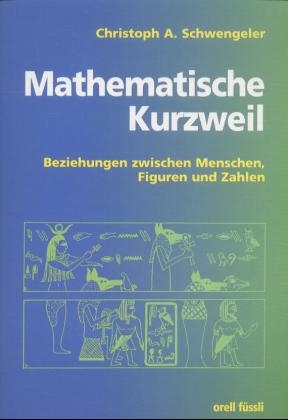 Mathematische Kurzweil - Christoph A Schwengeler