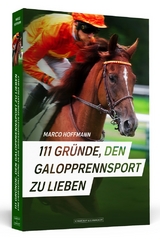 111 Gründe, den Galopprennsport zu lieben - Marco Hoffmann