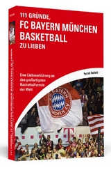111 Gründe, FC Bayern München Basketball zu lieben - Patrick Reichelt