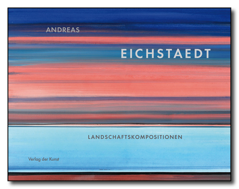 Andreas Eichstaedt - Landschaftskompositionen - 