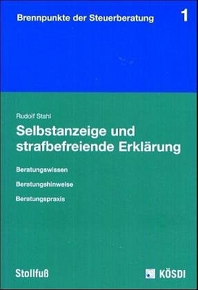 Selbstanzeige und strafbefreiende Erklärung - Rudolf Stahl