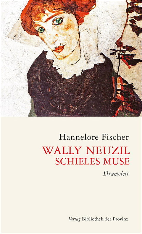 Wally Neuzil – Schieles Muse - Hannelore Fischer
