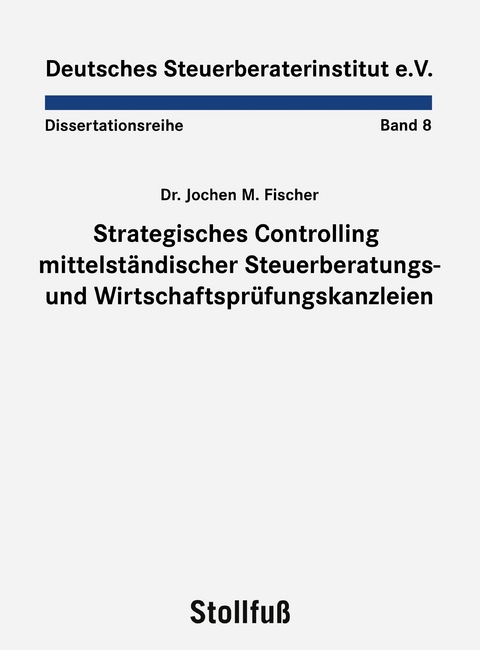 Strategisches Controlling mittelständischer Steuerberatungs- und Wirtschaftsprüfungskanzleien - Jochen M. Fischer