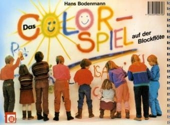 Das Colorspiel auf der Blockflöte, für Sopran-Blockflöte. H.1 - Hans Bodenmann