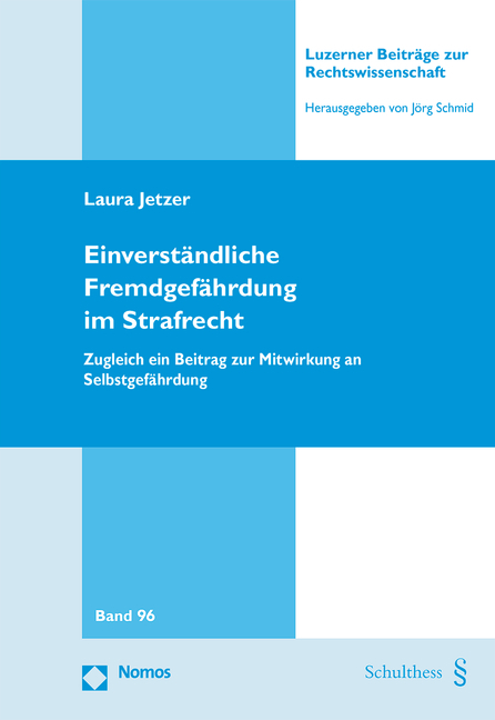 Einverständliche Fremdgefährdung im Strafrecht - Laura Jetzer