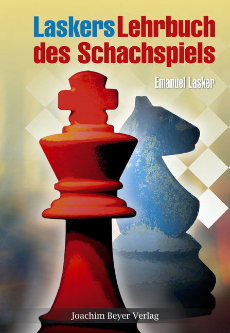 Laskers Lehrbuch des Schachspiels - Emanuel Lasker