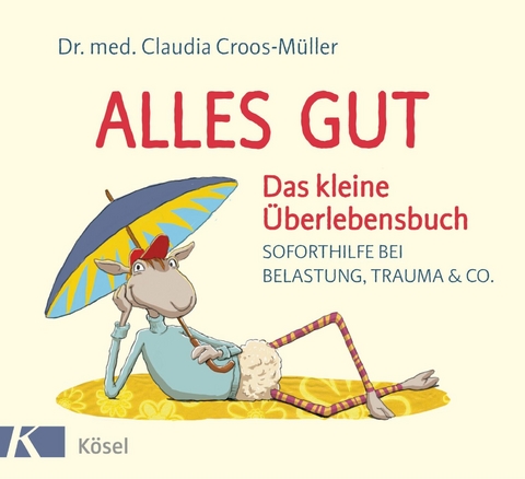 Alles gut - Das kleine Überlebensbuch -  Claudia Croos-Müller