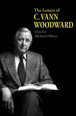 The Letters of C. Vann Woodward - C. Vann Woodward