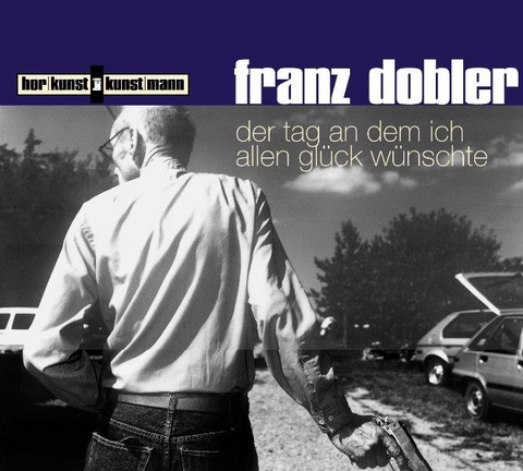 Der Tag an dem ich allen Glück wünschte CD - Franz Dobler