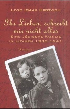 Ihr Lieben, schreibt mir nicht alles - Livio Isaak Sirovich