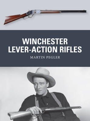 Winchester Lever-Action Rifles - Martin Pegler