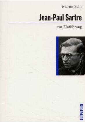 Jean-Paul Sartre zur Einführung - Martin Suhr