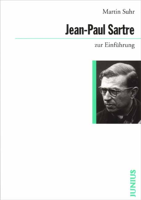 Jean-Paul Sartre zur Einführung - Martin Suhr