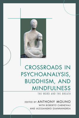 Crossroads in Psychoanalysis, Buddhism, and Mindfulness - 