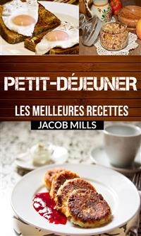 Petit-déjeuner : les meilleures recettes ! -  Jacob Mills