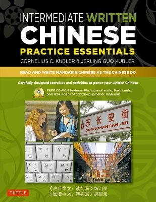 Intermediate Written Chinese Practice Essentials - Cornelius C. Kubler, Jerling Guo Kubler