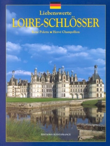 Liebenswerte Loire-Schlösser - René Polette