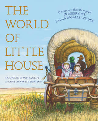 The World of Little House - Carolyn Strom Collins, Christina Wyss Eriksson