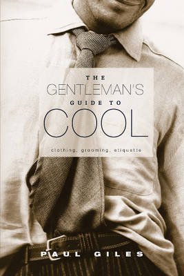 The Gentleman's Guide to Cool - Paul Giles