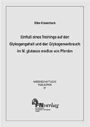Einfluss eines Trainings auf den Glykogengehalt und Glykogenverbrauch im M. glutaeus medius von Pferden - Silke Kissenbeck