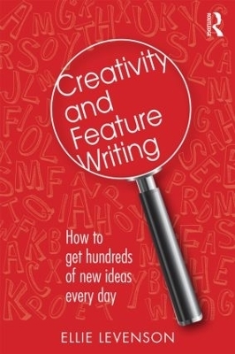 Creativity and Feature Writing - Ellie Levenson
