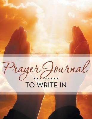 Prayer Journal To Write In -  Speedy Publishing LLC