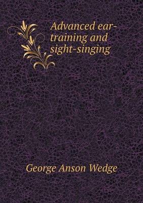 Advanced ear-training and sight-singing - George Anson Wedge
