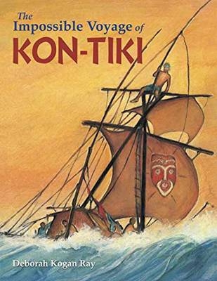 The Impossible Voyage of Kon-Tiki - Deborah Kogan Ray