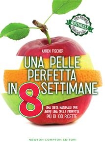 Una pelle perfetta in 8 settimane - Karen Fischer