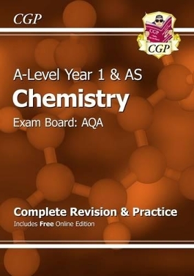A-Level Chemistry: AQA Year 1 & AS Complete Revision & Practice with Online Edition -  CGP Books