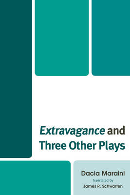 Extravagance and Three Other Plays - Dacia Maraini