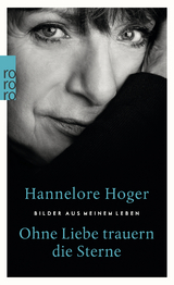 Ohne Liebe trauern die Sterne - Hannelore Hoger