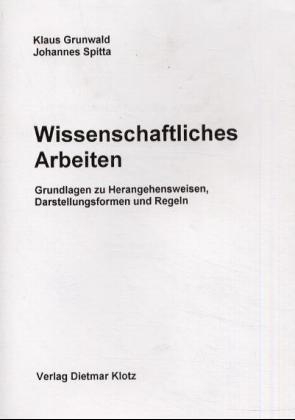 Wissenschaftliches Arbeiten - Klaus Grunwald, Johannes Spitta