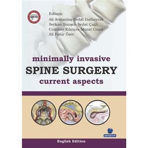 Minimally Invasive Spine Surgery Current Aspects - Ali Arslantaş, Murat Coşar, Sedat Dalbayrak, A. Fahir Özer, Cumhur Kılınçer, Sedat Çağlı, Serkan Şimşek