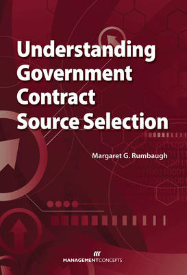 Understanding Government Contract Source Selection - Margaret G Rumbaugh