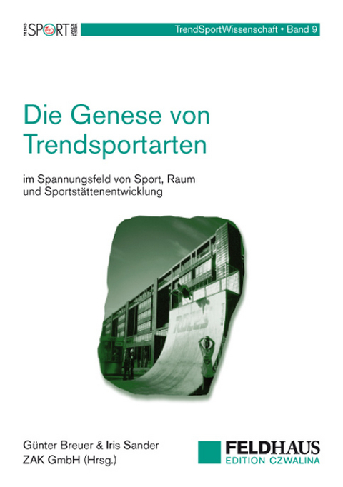 Die Genese von Trendsportarten im Spannungsfeld von Sport, Raum und Sportstättenentwicklung - Günter Breuer, Iris Sander