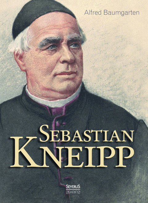 Sebastian Kneipp. Biografie - Alfred Baumgarten