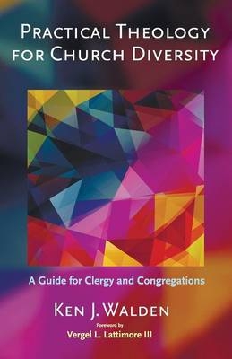 Practical Theology for Church Diversity - Ken J Walden