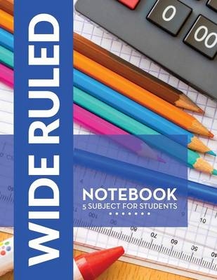 Wide Ruled Notebook - 5 Subject For Students -  Speedy Publishing LLC