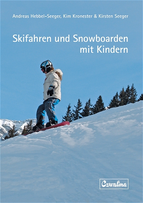 Skifahren und Snowboarden mit Kindern - Andreas Hebbel-Seeger, Kim Kronester, Kirsten Seeger