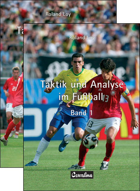 Taktik und Analyse im Fussball. Gesamtausgabe - Roland Loy