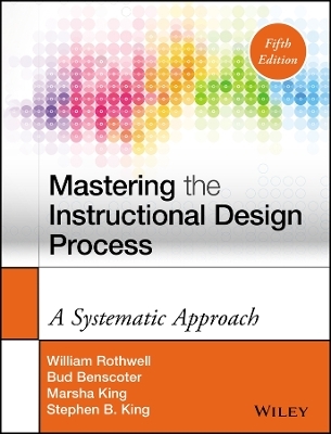 Mastering the Instructional Design Process - William J. Rothwell, Bud Benscoter, Marsha King, Stephen B. King