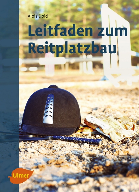 Leitfaden zum Reitplatzbau - Alois Dold