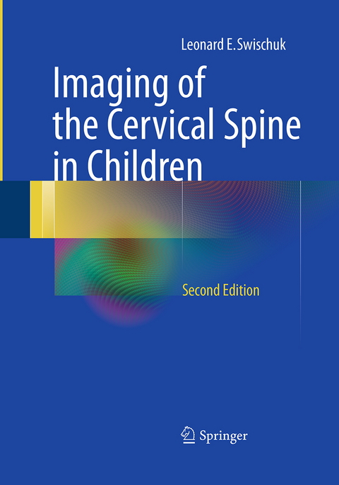 Imaging of the Cervical Spine in Children - Leonard E. Swischuk