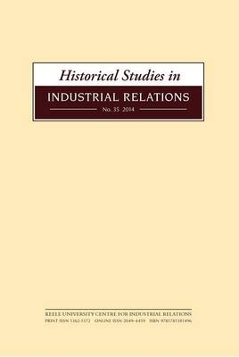 Historical Studies in Industrial Relations, Volume 36 2015 - 