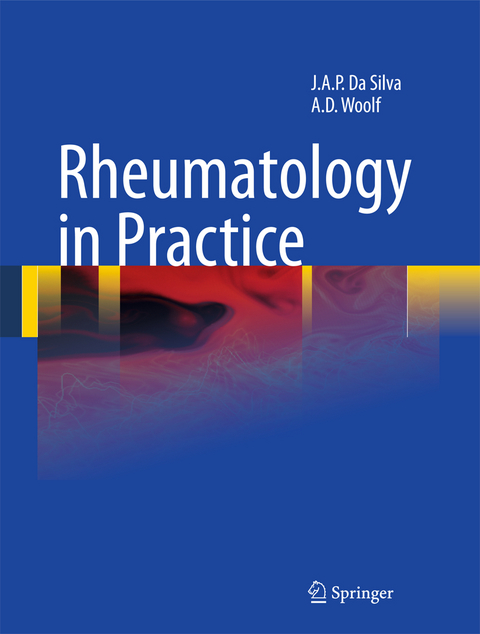 Rheumatology in Practice - J.A. Pereira da Silva, Anthony D. Woolf