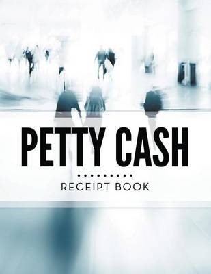 Petty Cash Receipt Book -  Speedy Publishing LLC