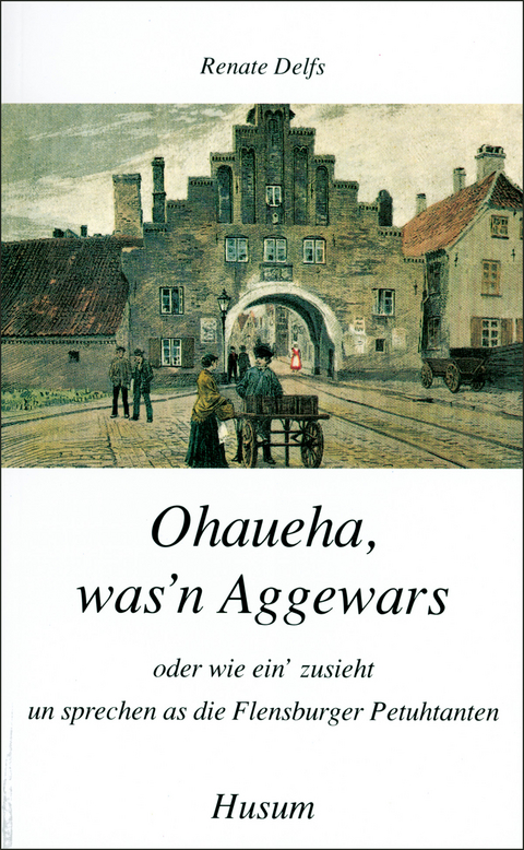 Ohaueha, was'n Aggewars - Renate Delfs