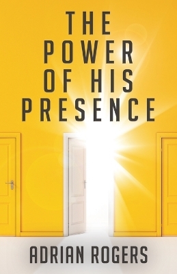 The Power of His Presence - Dr Adrian Rogers