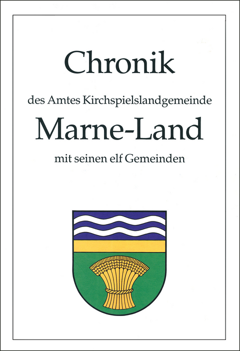 Chronik des Amtes Kirchspiellandgemeinde Marne-Land - Ewald Meier